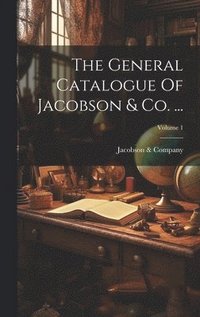 bokomslag The General Catalogue Of Jacobson & Co. ...; Volume 1
