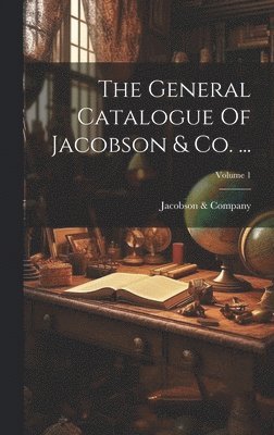The General Catalogue Of Jacobson & Co. ...; Volume 1 1