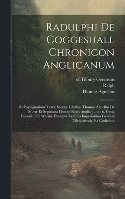 Radulphi De Coggeshall Chronicon Anglicanum 1