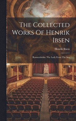 Henrik Ibsen - Collected Works Of Henrik Ibsen, Inbunden