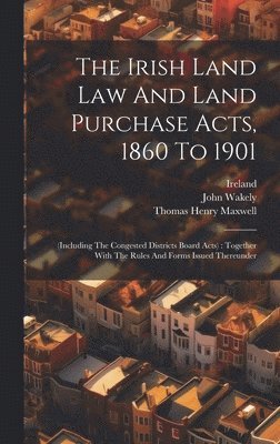bokomslag Irish Land Law And Land Purchase Acts, 1860 To 1901