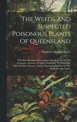 The Weeds And Suspected Poisonous Plants Of Queensland 1