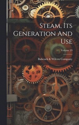 bokomslag Steam, Its Generation And Use; Volume 29