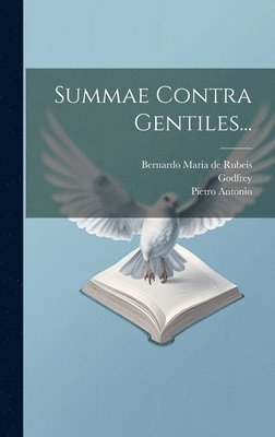 Saint Thomas (Aquinas), Godfrey (of Fontaines), Bernardo Maria De Rubeis - Summae Contra Gentiles..., Inbunden