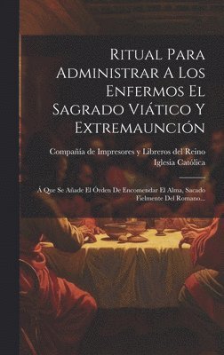 bokomslag Ritual Para Administrar A Los Enfermos El Sagrado Vitico Y Extremauncin