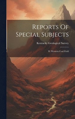 Kentucky Geological Survey - Reports Of Special Subjects, Inbunden