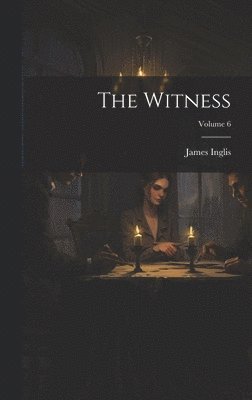 bokomslag The Witness; Volume 6