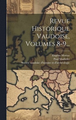 bokomslag Revue Historique Vaudoise, Volumes 8-9...