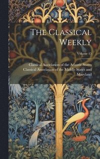 bokomslag The Classical Weekly; Volume 15