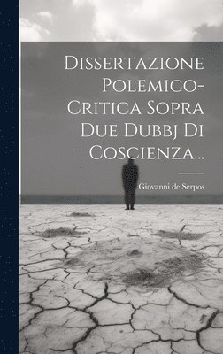 Dissertazione Polemico-critica Sopra Due Dubbj Di Coscienza... 1