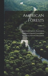 bokomslag American Forests; Volume 6