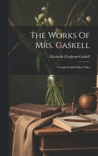 bokomslag Works Of Mrs. Gaskell