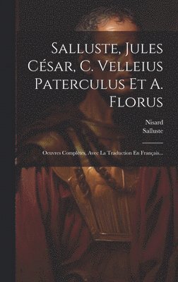 Nisard, Salluste - Salluste, Jules César, C. Velleius Paterculus Et A. Florus, Inbunden
