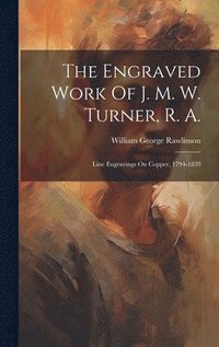 bokomslag The Engraved Work Of J. M. W. Turner, R. A.