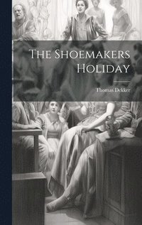 bokomslag The Shoemakers Holiday
