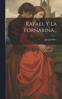 Rafael Y La Fornarina... 1