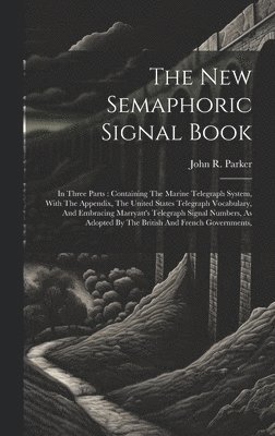 bokomslag The New Semaphoric Signal Book
