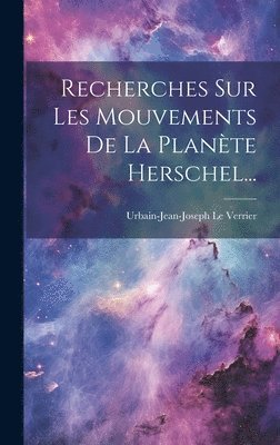 Recherches Sur Les Mouvements De La Plante Herschel... 1