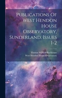 bokomslag Publications Of West Hendon House Observatory, Sunderland, Issues 1-2