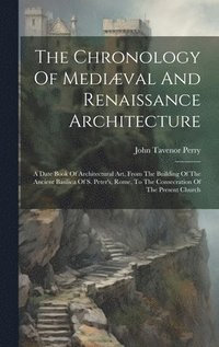 bokomslag The Chronology Of Medival And Renaissance Architecture