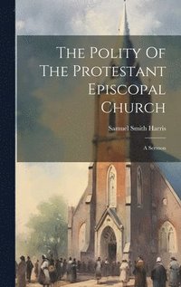 bokomslag The Polity Of The Protestant Episcopal Church