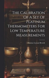 bokomslag The Calibration Of A Set Of Platinum Thermometers For Low Temperature Measurements