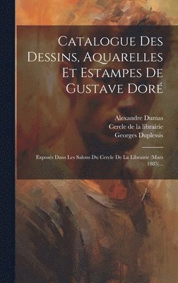 Catalogue Des Dessins, Aquarelles Et Estampes De Gustave Dor 1
