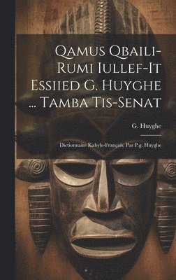 G Huyghe, G. Huyghe - Qamus Qbaili-rumi Iullef-it Essiied G. Huyghe ... Tamba Tis-senat, Inbunden