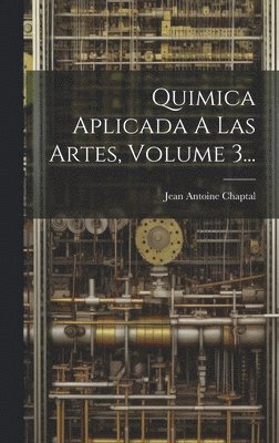 bokomslag Quimica Aplicada A Las Artes, Volume 3...