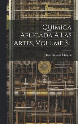 Quimica Aplicada A Las Artes, Volume 3... 1