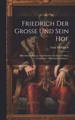 bokomslag Friedrich Der Groe Und Sein Hof