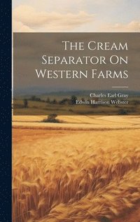 bokomslag The Cream Separator On Western Farms