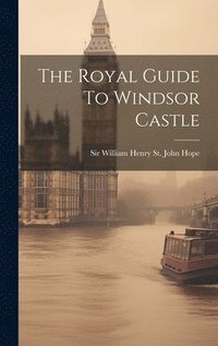 bokomslag Royal Guide To Windsor Castle