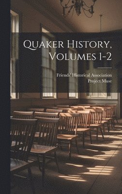 Friends' Historical Association, Project Muse - Quaker History, Volumes 1-2, Inbunden