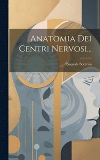 bokomslag Anatomia Dei Centri Nervosi...