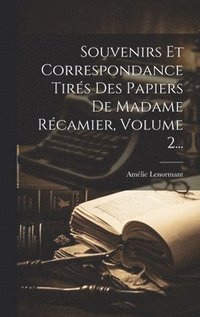 bokomslag Souvenirs Et Correspondance Tirs Des Papiers De Madame Rcamier, Volume 2...