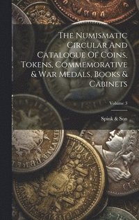 bokomslag The Numismatic Circular And Catalogue Of Coins, Tokens, Commemorative & War Medals, Books & Cabinets; Volume 3
