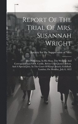 bokomslag Report Of The Trial Of Mrs. Susannah Wright