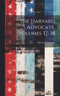 bokomslag Harvard Advocate, Volumes 37-38