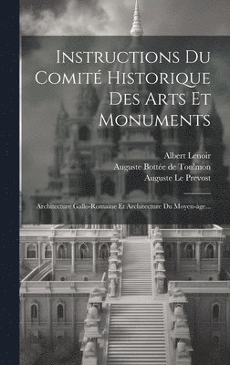 Prosper Mérimée, Albert Lenoir, Auguste Le Prevost - Instructions Du Comité Historique Des Arts Et Monuments, Inbunden