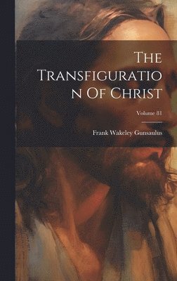 The Transfiguration Of Christ; Volume 81 1