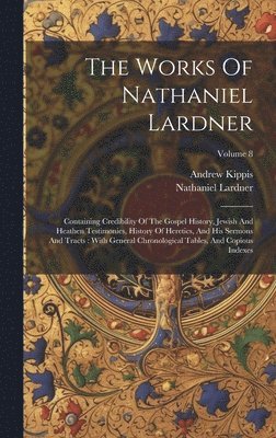 bokomslag The Works Of Nathaniel Lardner