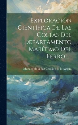 bokomslag Exploracin Cientfica De Las Costas Del Departamento Martimo Del Ferrol...