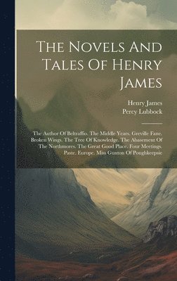 bokomslag The Novels And Tales Of Henry James