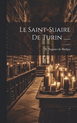 Le Saint-suaire De Turin ...... 1