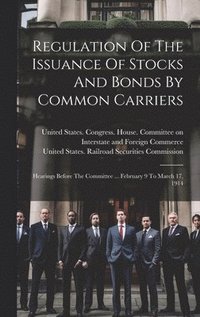 bokomslag Regulation Of The Issuance Of Stocks And Bonds By Common Carriers