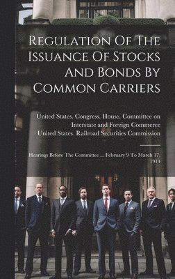 Regulation Of The Issuance Of Stocks And Bonds By Common Carriers 1