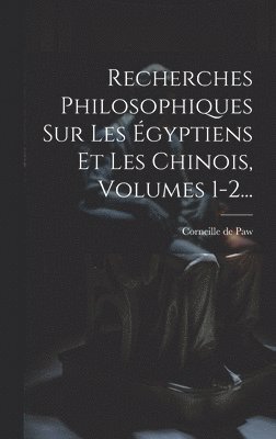 bokomslag Recherches Philosophiques Sur Les gyptiens Et Les Chinois, Volumes 1-2...