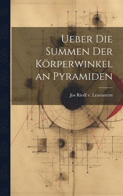 bokomslag Ueber die Summen der Körperwinkel an Pyramiden