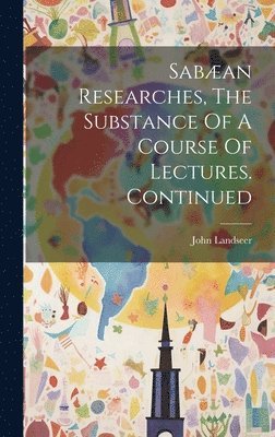bokomslag Saban Researches, The Substance Of A Course Of Lectures. Continued